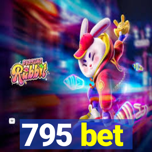 795 bet